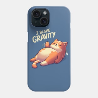 I Blame Gravity // Chubby Lazy Cat, Procrastination Kitten Phone Case