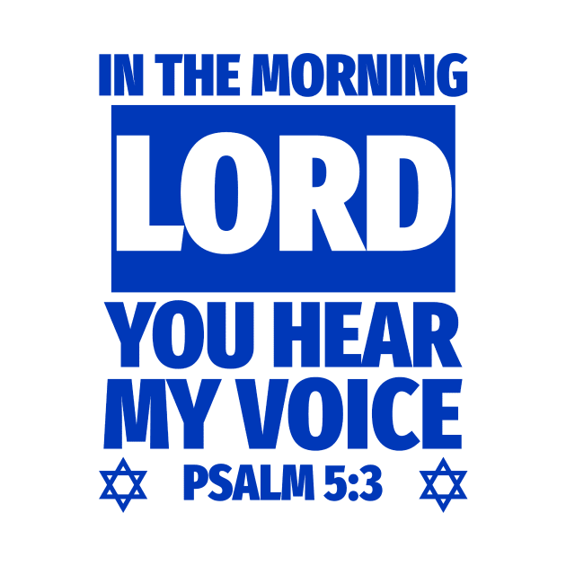 Psalm 5:3 Lord You Hear My Voice Bible Verse by BubbleMench