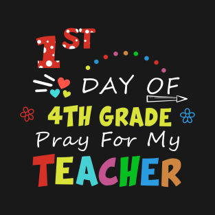 First Day Of 4Th Grade Preschool Pray For My Teacher Gift For Teacher Day Professor T-Shirt