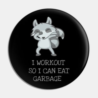 I Workout So I Can Eat Garbage Funny Cute Dabbing Raccoon T-Shirt Pin