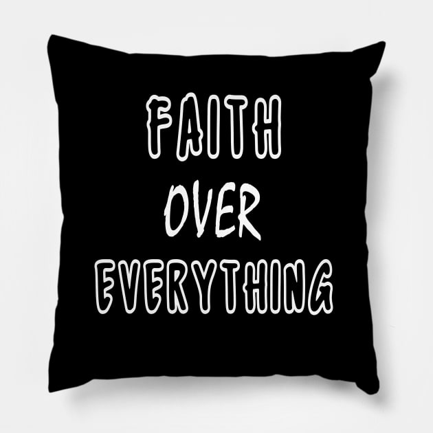 Faith over everything Pillow by qrotero