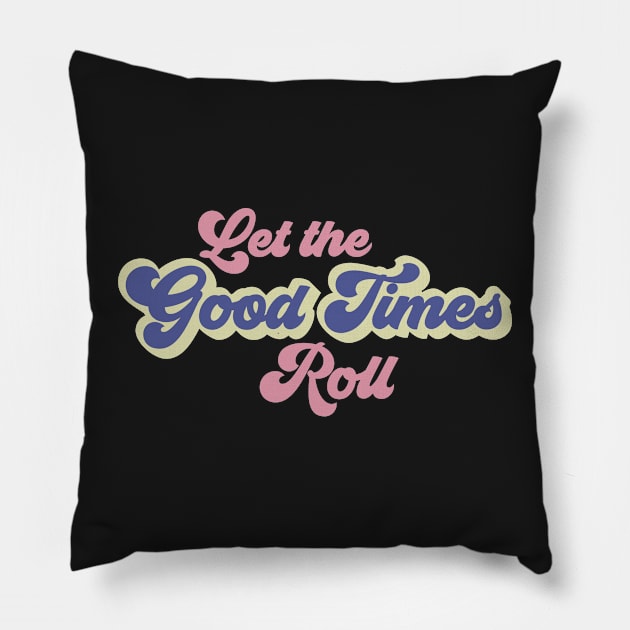 Let The Good Times Roll Pillow by StylishTayla