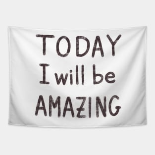 Today I will be amazing motivational quote Tapestry