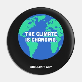 The Climate Is Changing | Global Warming Pin