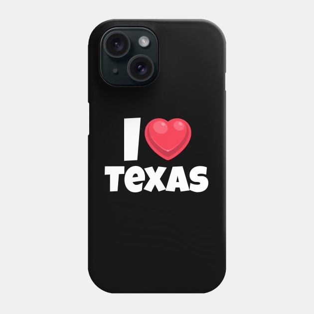 I love Texas Phone Case by victoria@teepublic.com