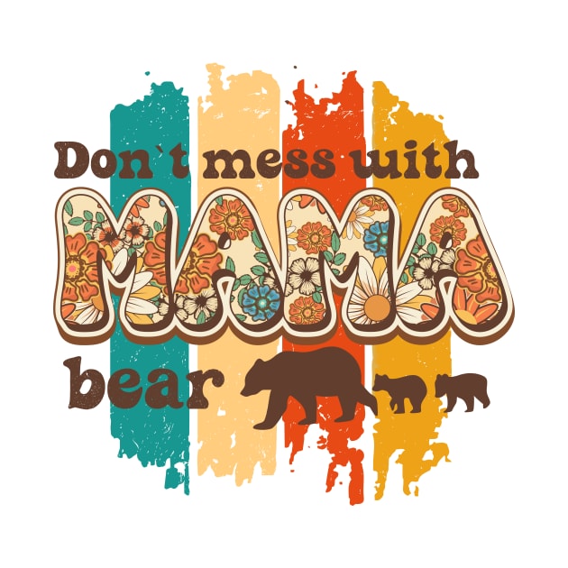 Don't mess with mama bear Retro Funny Quote by HomeCoquette