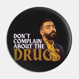 Don't Complain About the Drugs Pin