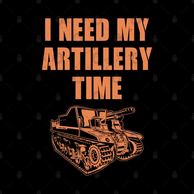 I need my artillery time by NicGrayTees