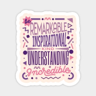 Be Kind - remarKable inspiratIonal understaNding increDible Magnet