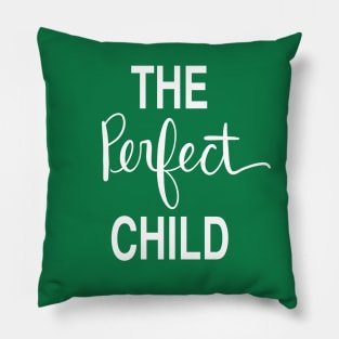 The Perfect Child: Loving Gift T-Shirt Pillow