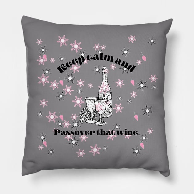 keep calm and passover that wine Pillow by Annabelhut
