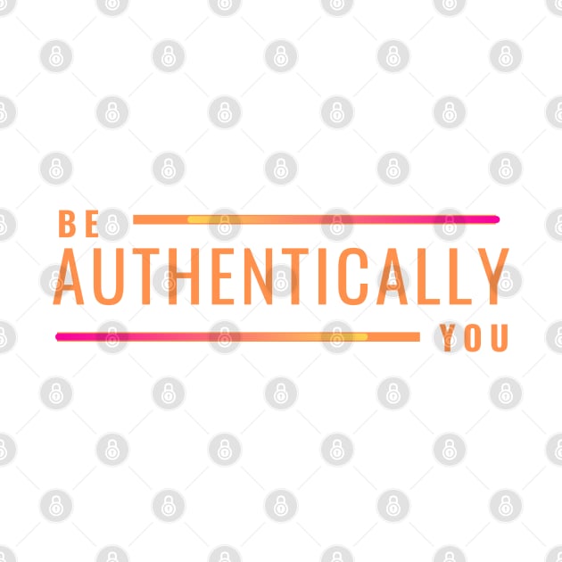 Be Authentically You by Sage-Wood