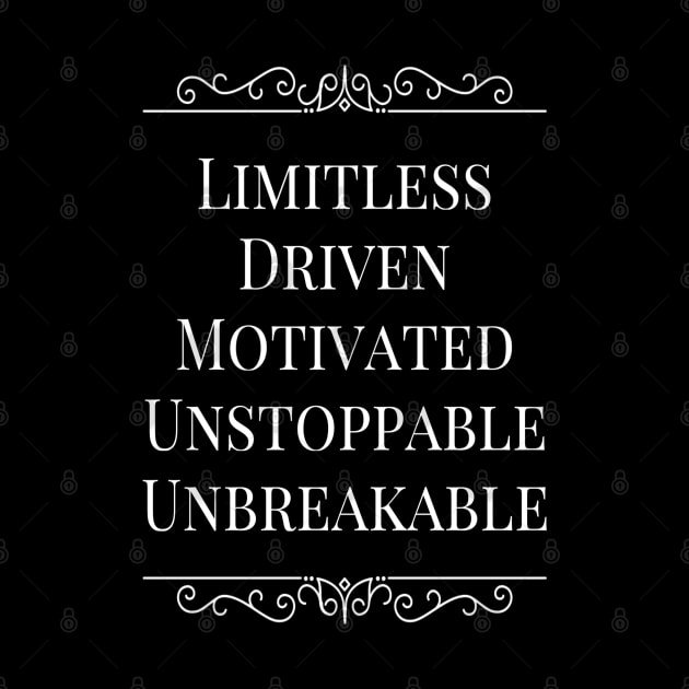 Limitless Driven Motivated Unstoppable Unbreakable by DesignsbyZazz