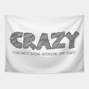 CRAZY (Constantly Raising Adrenaline, Zany Years) Tapestry