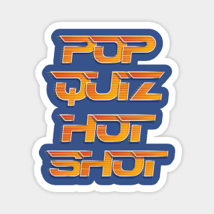 Pop Quiz Hot Shot Magnet