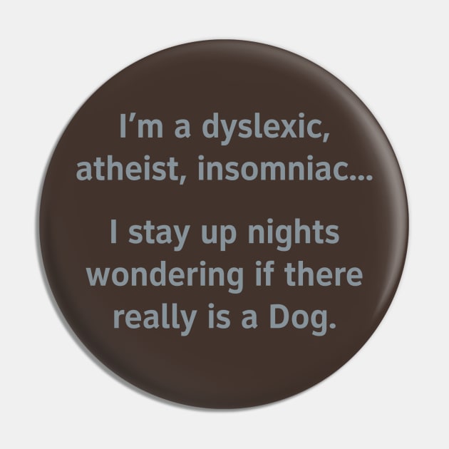 I'm A Dyslexic, Atheist, Insomniac... Pin by DubyaTee