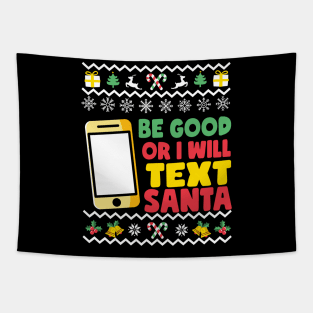 Be Good Or I Will Text Santa Tapestry