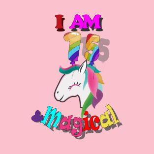 unicorn 15th birthday: I am 15 and magical T-Shirt