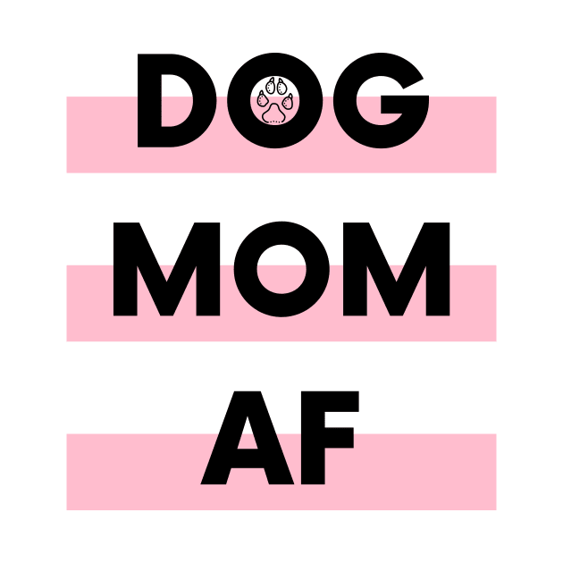 Dog Mom AF by DoggoLove