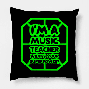 I'm a music teacher, what's your superpower? Pillow
