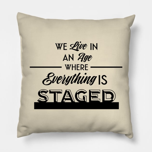 Everything is Staged Pillow by usernate