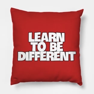 Learn to be different Pillow