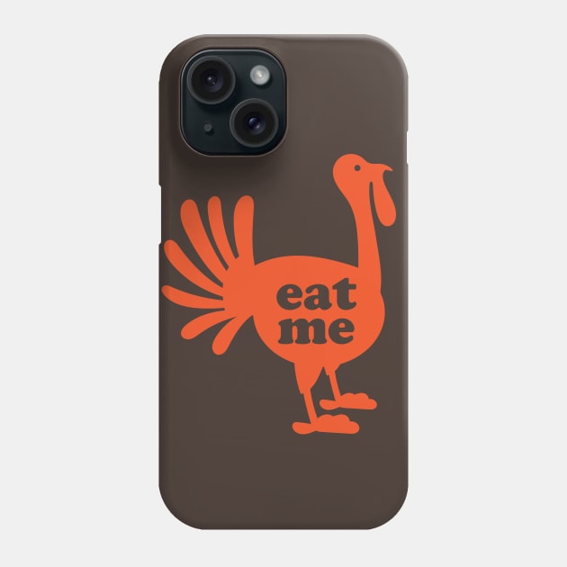 Eat Me Turkey Phone Case by Pufahl