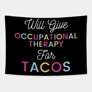 Will give Occupational Therapy for Tacos colorful typography design for Mexican food loving Occupational Therapists Tapestry
