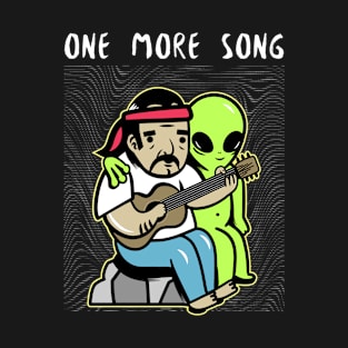 One More Song Friend T-Shirt