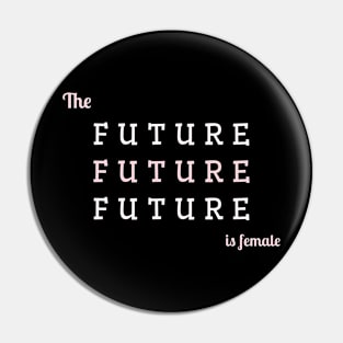 The Future Is Female Girl Power Feminist Feminism Pin