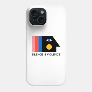 Silence is Violence Phone Case