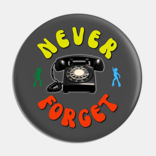 Never Forget Rotary Phone Alt Pin by ZombieTeesEtc