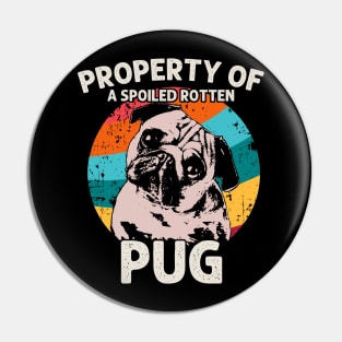 Property Of A Spoiled Rotten Pug - Love Dogs Pin