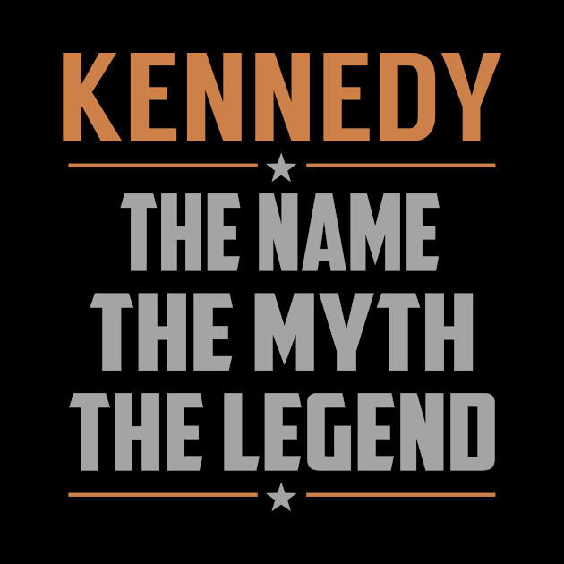 KENNEDY The Name The Myth The Legend by Lizeth