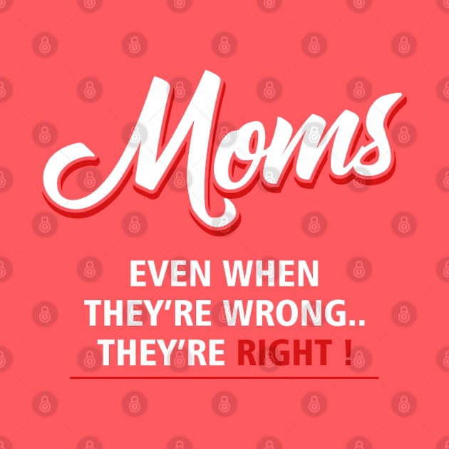 moms even they are wrong they are right by TheAwesomeShop