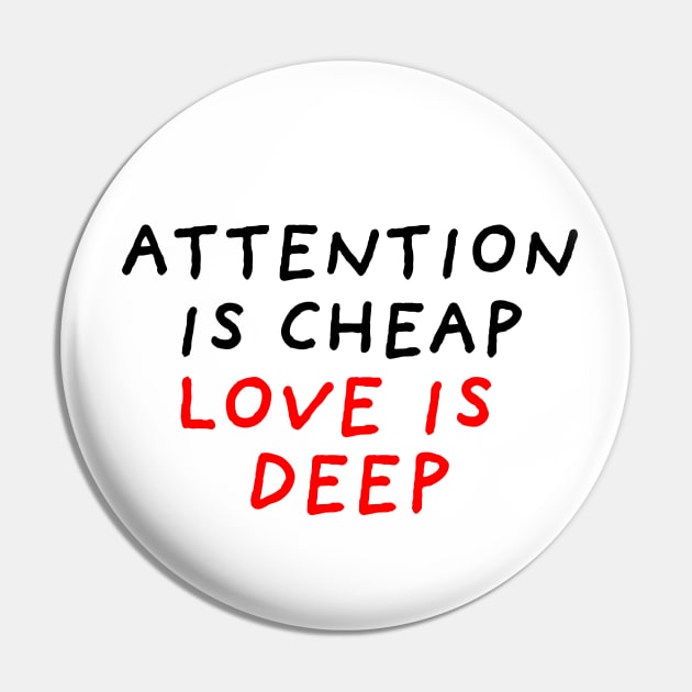 Attention Is Cheap Love is Deep Pin by DrawingEggen