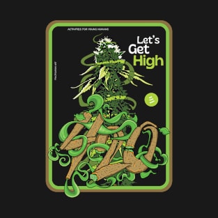 Let's get high 420 T-Shirt