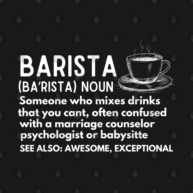 Baristas-Noun  Someone Who Mixes Drinks... - Coffee Lover Barista Funny Definition by KAVA-X