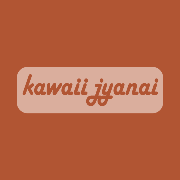 Kawaii Jyanai by Tees4Elliott