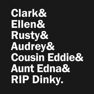 Funny Names x National Lampoons Vacation (Clark, Ellen, Rusty, Audrey, Aunt Edna, Cousin Eddie, Dinky) T-Shirt