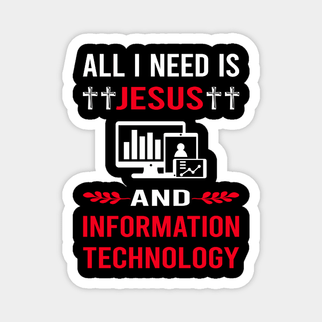 I Need Jesus And Information Technology Magnet by Good Day