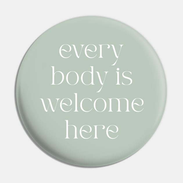 Every Body is Welcome Here Pin by BeKindToYourMind