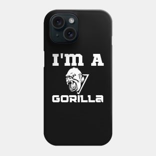 I Am A Gorilla Phone Case