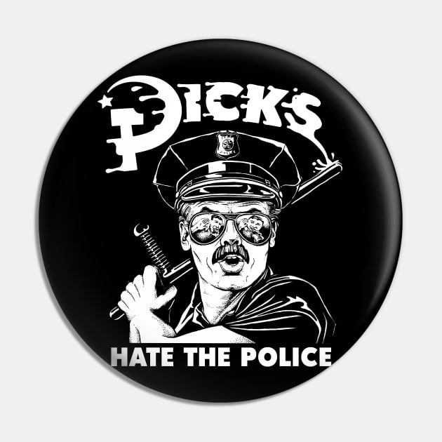 Dicks Hate The Police - Dark Base Pin by Meganpalmer