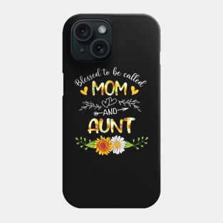 Blessed To Be Called Mom And Aunt Sunflowers Phone Case