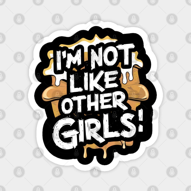 I'm Not Like Other Girls Magnet by Abdulkakl