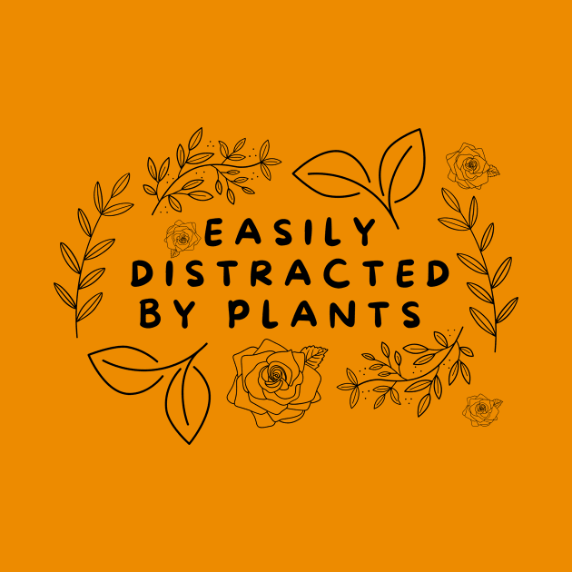 DISTRACTED BY PLANTS by Saltee Nuts Designs