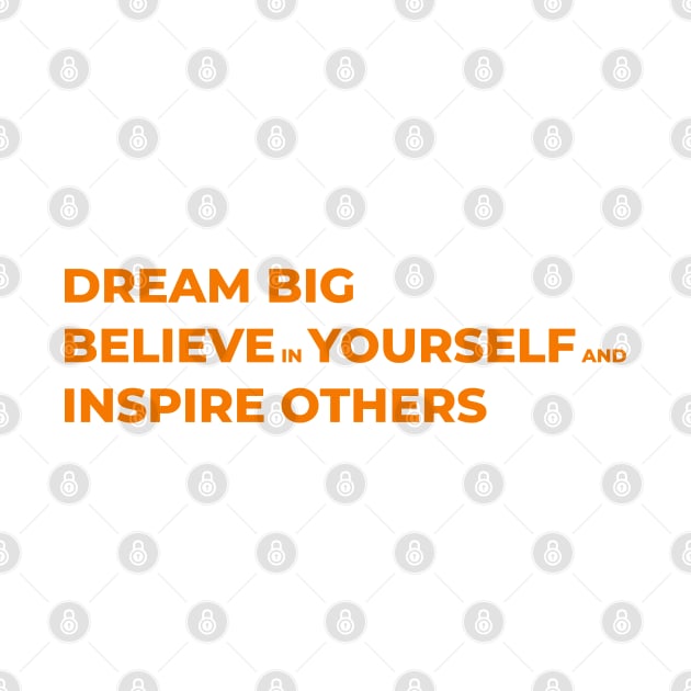 Dream big, believe in yourself, and inspire others by Toozidi T Shirts