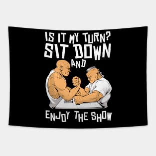 Sit Down And Enjoy The Show Exercise Trainer Arm Wrestling Tapestry