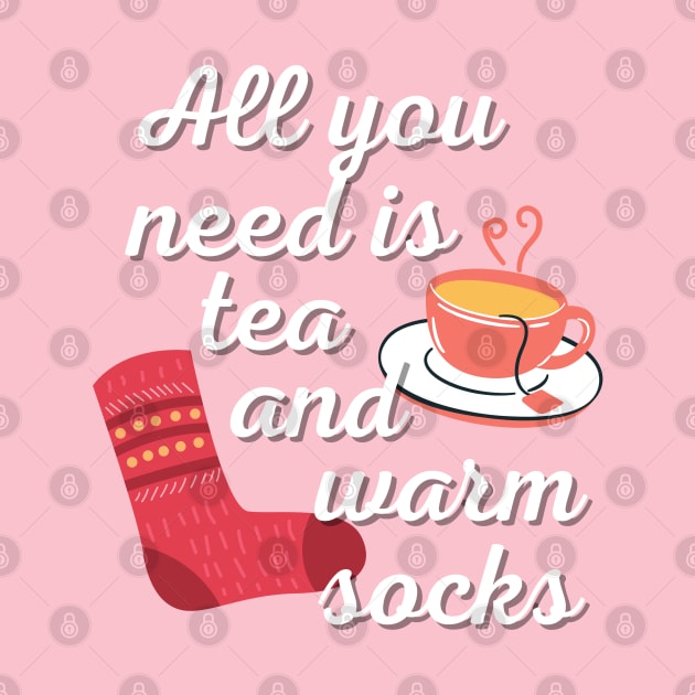 All You Need Is Tea And Warm Socks by angiedf28